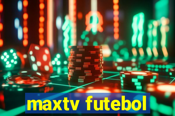 maxtv futebol